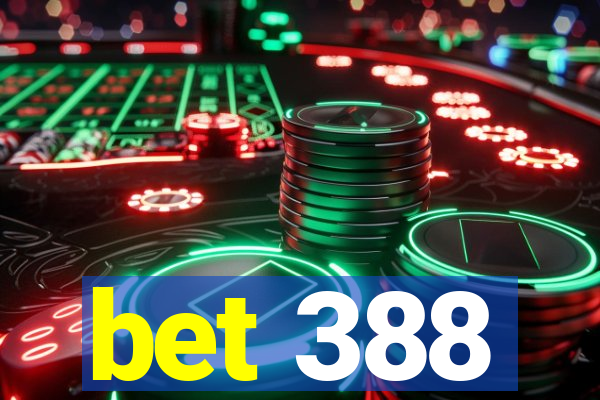 bet 388